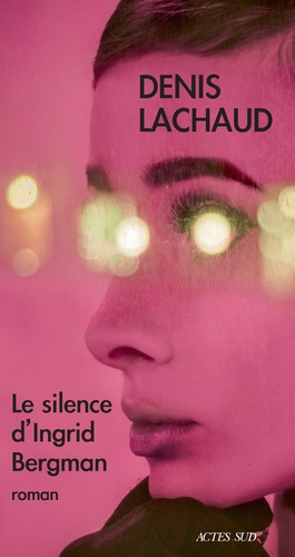 Le silence d'Ingrid Bergman, Lachaud, Denis