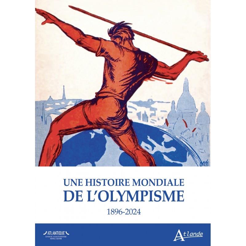 Une histoire mondiale de l'olympisme: 1896-2024