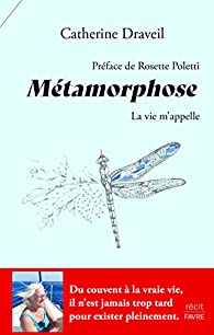 Métamorphose: la vie m'appelle