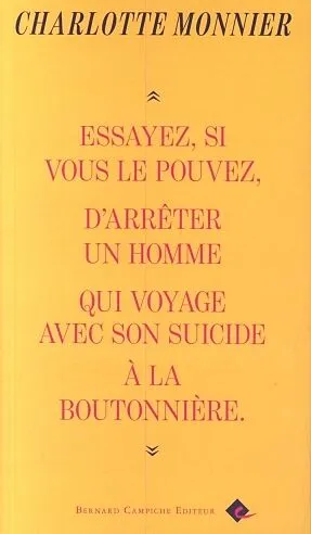 Essayez, si vous le pouvez, d’arrêter un homme qui voyage avec son suicide à la boutonnière