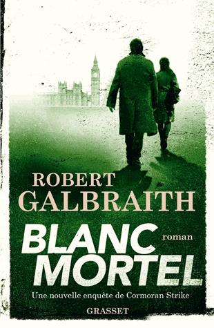 Une enquête de Cormoran Strike : Blanc mortel, Galbraith, Robert