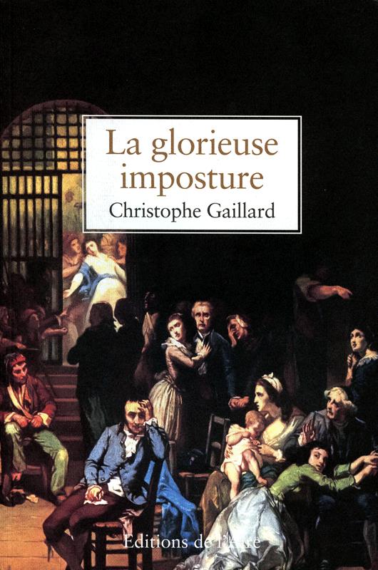 La glorieuse imposture, Gaillard, Christophe