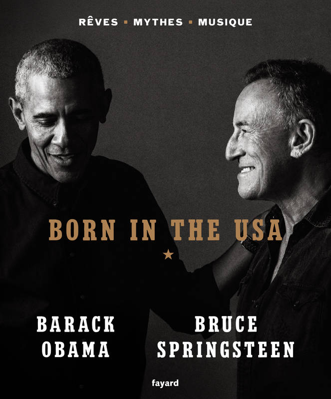 Born in the USA : rêves, mythes, musique, Obama, Barack